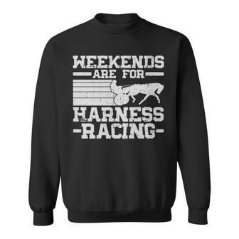 Weekends Are For Harness Racing Horse Racing Harness Racing - Weekends Are For Harness Racing Horse Racing Harness Racing Sweatshirt - Monsterry CA