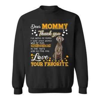 Weimaraner Dear Mommy Thank You For Being My Mommy Sweatshirt - Monsterry AU