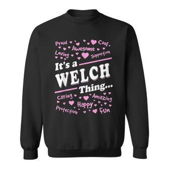 Welch Surname Last Name Family Its A Welch Thing Funny Last Name Designs Funny Gifts Sweatshirt | Mazezy