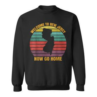 Welcome To New Jersey Now Go Home Sweatshirt | Mazezy