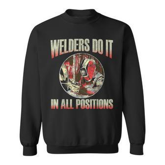 Welder Gear Welders Do It In All Positions Welding Sweatshirt | Mazezy