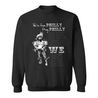 We're From Philly No One Likes Us We Don't Care Sweatshirt - Monsterry CA