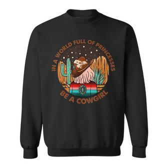 Western Cactus In A World Full Of Princesses Be A Cowgirl Sweatshirt | Mazezy