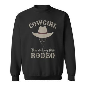 Western Country Southern Cowgirl This Aint My First Rodeo Gift For Womens Sweatshirt | Mazezy
