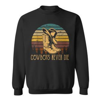 Western Cowboys Never Die Outfit Cowgirl Boots Music Country Sweatshirt | Mazezy