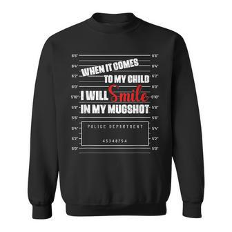 When It Comes To My Child I Will Smile In My Hot Sweatshirt - Seseable