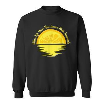 When Life Gives You Lemons Make - Lemonade Sweatshirt - Seseable