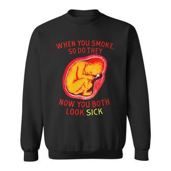 When You Smoke So Do They Now You Both Look Sick Sweatshirt | Mazezy
