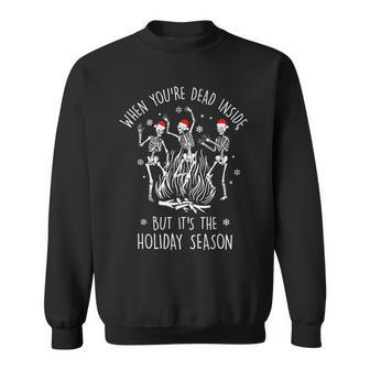When Youre Dead Inside But Its The Holiday Season Funny Sweatshirt | Mazezy