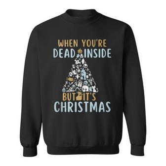 When Youre Dead Inside But Its The Holiday Season Sweatshirt | Mazezy