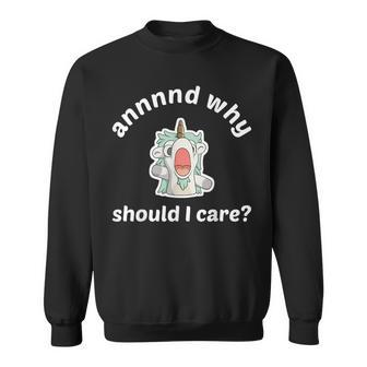 And Why Should I Care Sweatshirt - Seseable