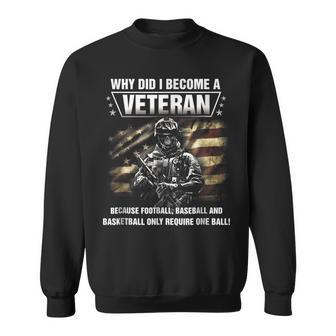 Why Did I Become A Veteran Funny Sweatshirt | Mazezy