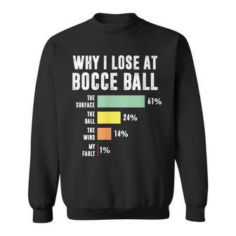 Why I Lose At Bocce Ball - Funny Bocce Player Sweatshirt - Thegiftio UK