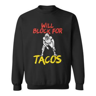 Will Block For Tacos American Football Funny Player Lineman Sweatshirt - Seseable