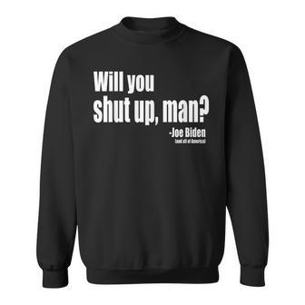 Will You Shut Up Man Biden Quote President Debate Sweatshirt | Mazezy UK