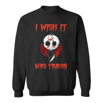 I Wish It Was Friday Halloween Scary Holiday Horror Sweatshirt - Thegiftio UK