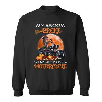 Witch My Broom Broke So Now I Drive A Motorcycles Halloween Sweatshirt | Mazezy AU