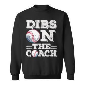 Woive Got Dibs On The Coach Funny Baseball Coach Gift For Mens Baseball Funny Gifts Sweatshirt | Mazezy