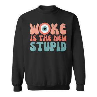 Woke Is The New Stupid Funny Anti Woke Conservative  Sweatshirt