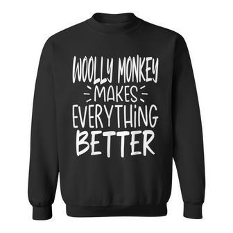 Woolly Monkey Makes Everything Better Monkey Lover Sweatshirt | Mazezy