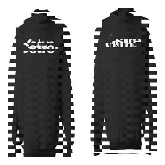 The Word Costume A That Says Costume Sweatshirt | Mazezy