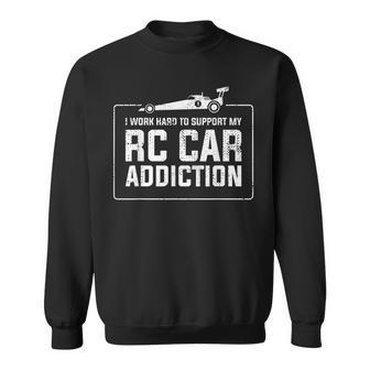 Work Hard To Support My Rc Car Addiction Sweatshirt | Mazezy