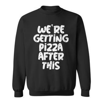 Workout Funny Design Of Were Getting Pizza After This Pizza Funny Gifts Sweatshirt | Mazezy