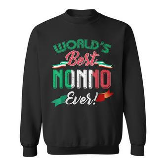Worlds Best Nonno Ever - Italian Grandfathers Sweatshirt | Mazezy