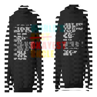 Worlds Best Okayest Uncle Acy014b Sweatshirt | Mazezy