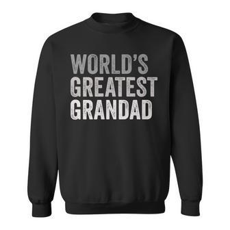 Worlds Greatest Grandad Funny Grandpa Grandfather Grandpa Funny Gifts Sweatshirt | Mazezy