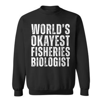 World's Okayest Fisheries Biologist Coworker Sweatshirt | Mazezy