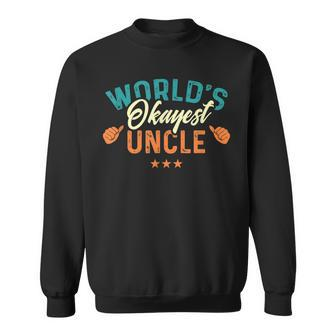 Worlds Okayest Uncle - Best Uncle Birthday Gifts Sweatshirt | Mazezy