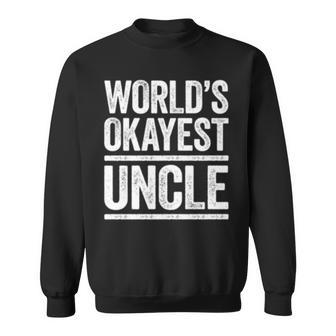 Worlds Okayest Uncle Best Uncle Ever Gift Sweatshirt | Mazezy