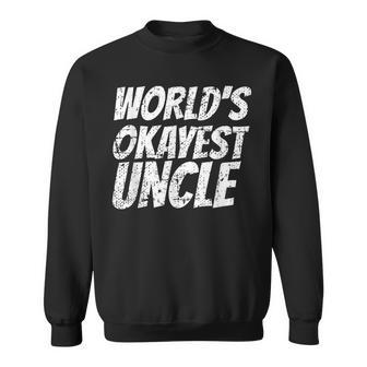 Worlds Okayest Uncle Cute Proud Uncle Lovers Sweatshirt | Mazezy