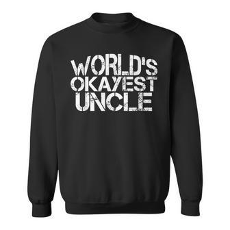 Worlds Okayest Uncle Fathers Day Papa Grandpa Sweatshirt | Mazezy