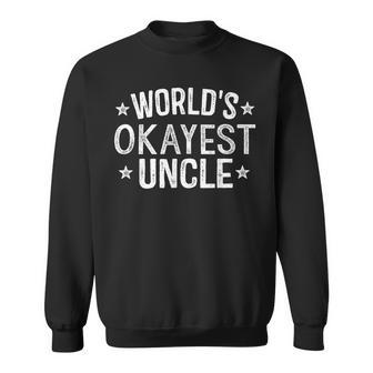 Worlds Okayest Uncle Funny Family Day Gifts Sweatshirt | Mazezy