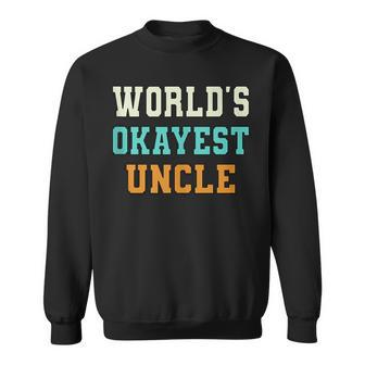 Worlds Okayest Uncle Funny Joke Sweatshirt | Mazezy