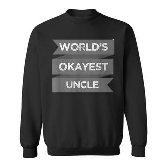 Worlds Okayest Uncle Funny Men Gift Sweatshirt | Mazezy