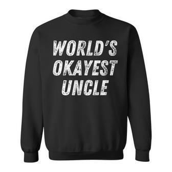 Worlds Okayest Uncle Funny Uncle Birthday Best Uncle Sweatshirt | Mazezy UK