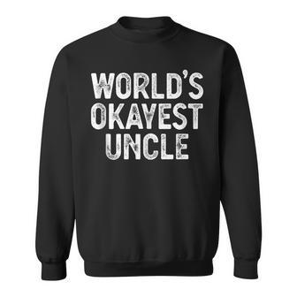 Worlds Okayest Uncle Funny Uncle Sweatshirt | Mazezy