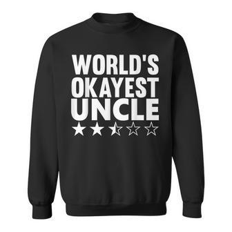 Worlds Okayest Uncle - Gag Gift For Uncles Sweatshirt | Mazezy