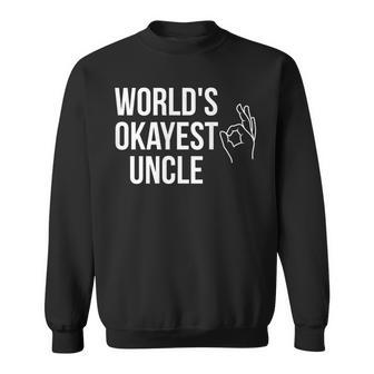 Worlds Okayest Uncle Gag Gift Sweatshirt | Mazezy