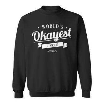 Worlds Okayest Uncle - Sweatshirt | Mazezy