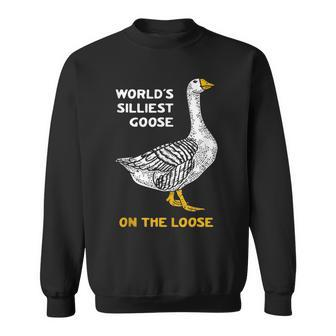 Worlds Silliest Goose On The Loose Sweatshirt | Mazezy