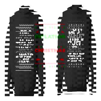 Xmas Due To Inflation This Is My Christmas Ugly Sweaters Sweatshirt - Monsterry