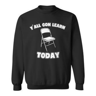 Y'all Gon Learn Today Folding Chair Alabama River Sweatshirt - Seseable