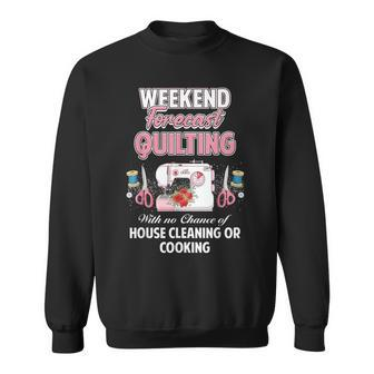 Yarn Craft Sewing Quote | Weekend Forecast Quilting Sweatshirt | Mazezy
