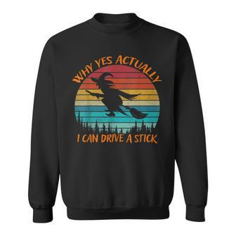 Yes Actually I Can Drive A Stick Halloween Retro Vintage Halloween Funny Gifts Sweatshirt | Mazezy