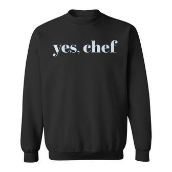 Yes Chef Professional Sous Chef Funny Simple Text Meme Sweatshirt - Monsterry