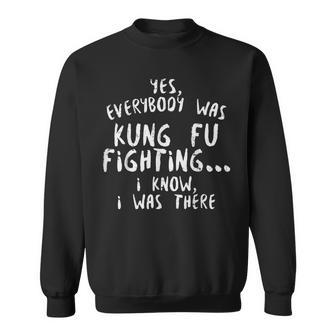 Yes Everybody Was Fighting Kung Fu Martial Arts Sweatshirt | Mazezy